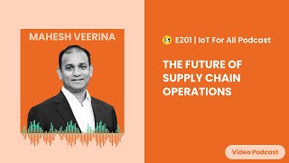 The Future of Supply Chain Operations | ParkourSC's Mahesh Veerina | E201