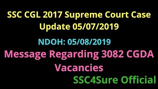 Supreme Court Case Update || 05/07/2019 || CGL2017 || Vacancy Issue CGDA || SSC4Sure Official