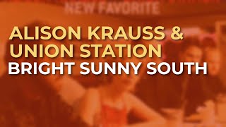 Alison Krauss & Union Station - Bright Sunny South (Official Audio)