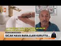 susuzluk tehlikesi kapıda atv ana haber 22 temmuz 2023