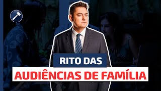 Todas as audiências de família seguem o mesmo rito?