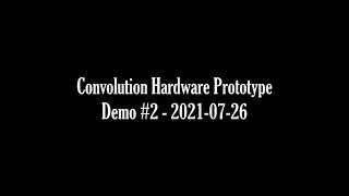 Convolution Hardware Prototype - Demo #2