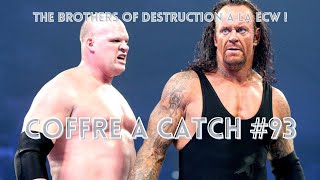 Coffre à Catch #93 - The Brothers of Destruction à la ECW !