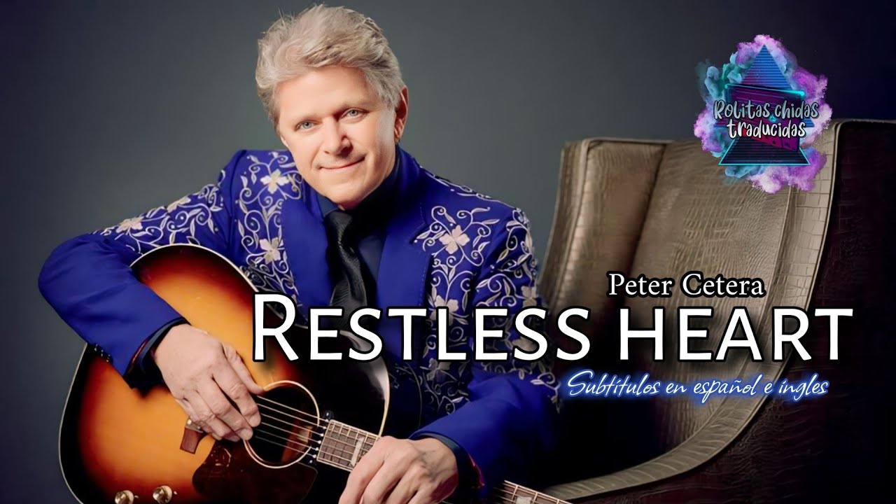 Peter Cetera Restless Heart Subtitulos En Español E Ingles Youtube