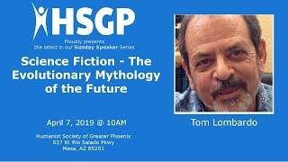 Science Fiction: The Evolutionary Mythology of the Future Presented by Tom Lombardo