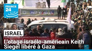 Israël : l'otage israélo-américain Keith Siegel libéré à Gaza • FRANCE 24