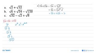 a. akar(2) + akar(32) b. akar(6) + akar(54) - akar(150) c. akar(32) - akar(2) + akar(8)