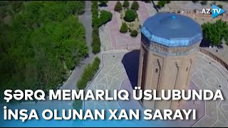 4 əsr yaşı olan Xan Sarayından REPORTAJ