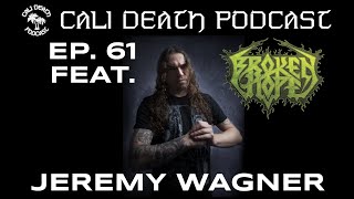 Episode 61 - Jeremy Wagner (Broken Hope)