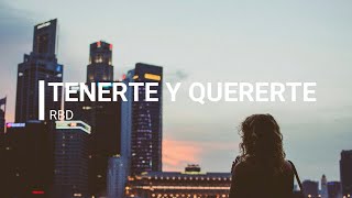 RBD -Tenerte y Quererte (Letra)