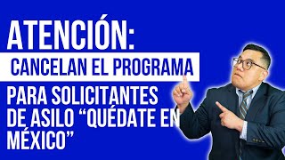 Atención: cancelan el programa para solicitantes de asilo “Quédate en México”