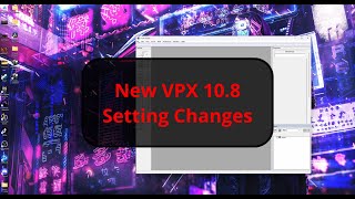 New VPX 10.8 Table Setting Changes