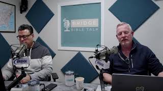 Bridge Bible Talk // Episode 929