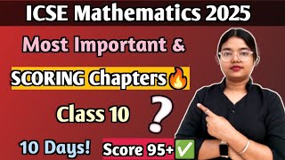 ICSE Mathematics 2025 | Most Important and Scoring Chapters for Board EXAM | Class 10🔥