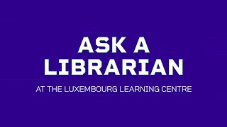 Ask A Librarian – Luxembourg Learning Centre, University of Luxembourg