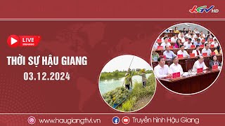 [🔴 Trực tiếp] Thời sự Hậu Giang 03.12.2024 | Truyền hình Hậu Giang