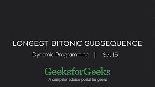 Longest Bitonic Subsequence (Visualisation) | Dynamic Programming | Set 15 | GeeksforGeeks
