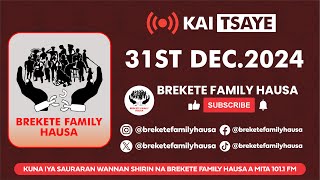 Brekete Family Hausa Talatin Da Daya Ga Watan Disamba Shekara Ta Dubu Biyu Da Ashirin Da Hudu