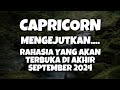 CAPRICORN💥MENGEJUTKAN..RAHASIA YANG AKAN TERBUKA AKHIR SEPTEMBER 2024