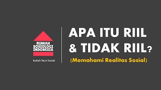 Apa Itu Riil dan Tidak Riil? (Memahami Realitas Sosial)