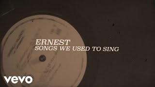 ERNEST - Songs We Used To Sing (Lyric Video)