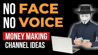 Best YouTube Channel Ideas Without Showing Face and Voice (THAT MAKE MONEY)