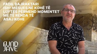 Fadil Bajraktari ish- mësues në kohë të luftës përmend momentet më të rënda të asaj kohe