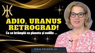 Camelia Pătrășcanu | Adio, Uranus retrograd! Horoscopul momentului