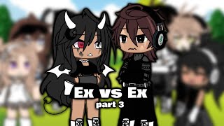 { 💗 Ex vs. Ex 💗 } GLSB || PART 3!!