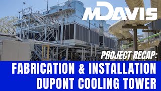 M. Davis and Sons: Project Recap - Fabrication \u0026 Installation of DuPont Cooling Tower