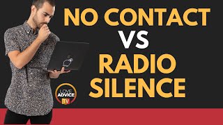 What's the Difference in No Contact \u0026 Radio Silence?