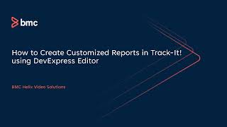 BMC Track-It: How to create customized reports in Track It! using DevExpress Editor - Part 1