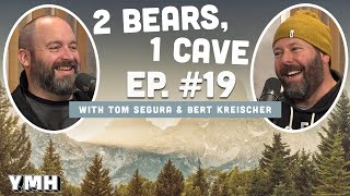 Ep. 19 | 2 Bears 1 Cave w/ Tom Segura \u0026 Bert Kreischer