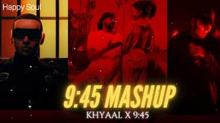 9:45 X KHAYAAL (Mega Mashup) - Talwinder X Prabh X Prophec | Lo-fi 2307 | Latest Punjabi Mashup 2024