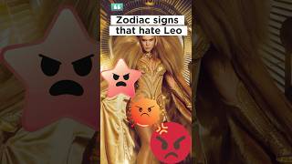Zodiac signs that hate leo