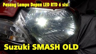 Pasang Lampu Depan dengan LED RTD 6 sisi di Suzuki Smash Old | LED RTD Rayton 6 sisi | suzuki Smash