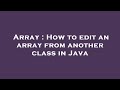 Array : How to edit an array from another class in Java