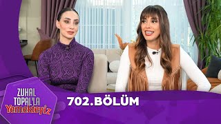 Zuhal Topal'la Yemekteyiz 702. Bölüm