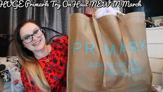 HUGE Primark Try On Haul|NEW IN March
