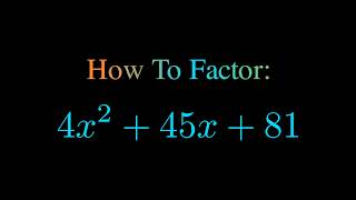 Factor 4x^2 + 45x + 81