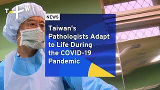 Taiwan's Pathologists Adapt to Life During the COVID-19 Pandemic