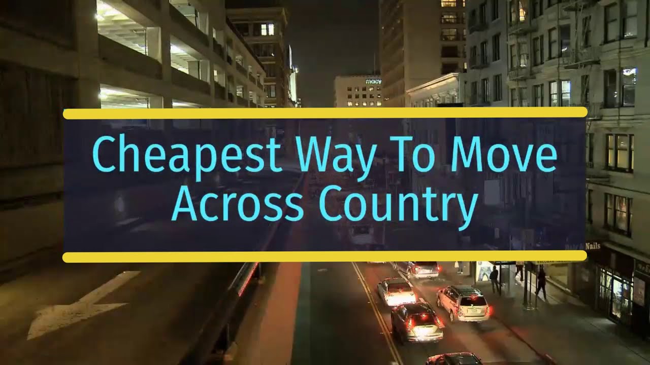 What Are The Cheapest Ways To Move Cross Country? - YouTube