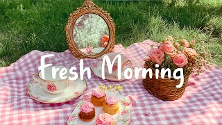 [Playlist] Fresh Morning | Make you feel positive and peaceful🍃⛅️