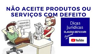 Não aceite produtos ou serviços com defeito.Dicas Jurídicas+23ºEp.-Série: Código Defesa doConsumidor