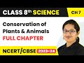 Conservation of Plants and Animals Full Chapter Class 8 Science | NCERT Science Class 8 Chapter 7