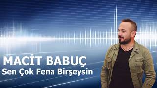 MACİT BABUÇ - SEN ÇOK FENA BİRŞEYSUN 2019