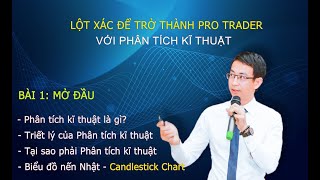 Lột xác để trở thành Pro Trader - Bài 1: Mở Đầu - Phân tích kĩ thuật chứng khoán