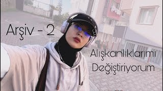 Alışkanlıklarımı Değiştiriyorum / Arşiv - 2