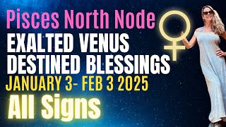 Predictions \u0026 Advice:  Exalted Venus in Pisces for all 12 Signs