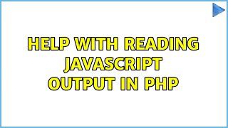 Help with reading javascript output in php (2 Solutions!!)